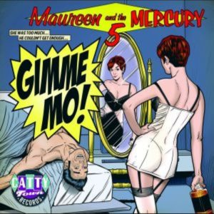 maureen and the mercury 5 gimme mo
