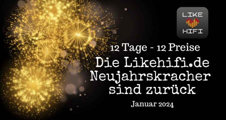 Gewinnspiel: Die Likehifi.de Neujahrskracher sind zurück!