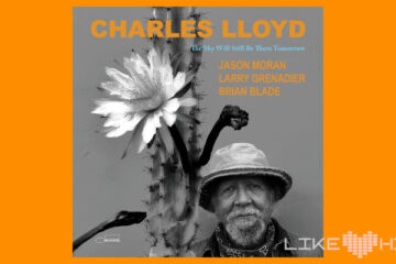 Charles Lloyd - The Sky Will Still Be There Tomorrow