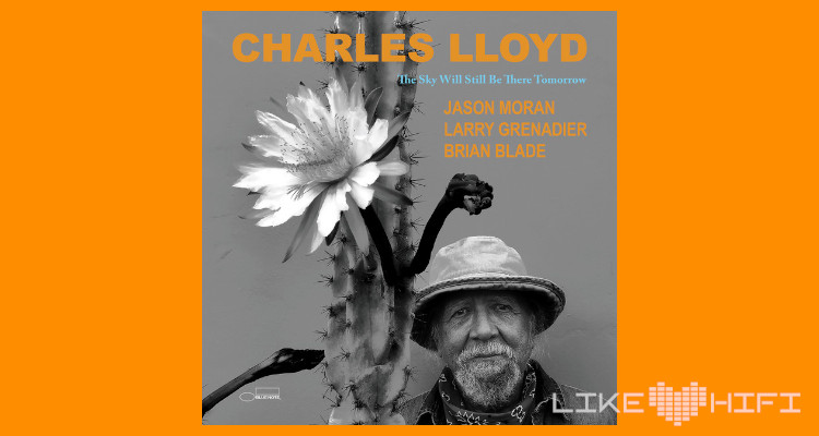Charles Lloyd - The Sky Will Still Be There Tomorrow